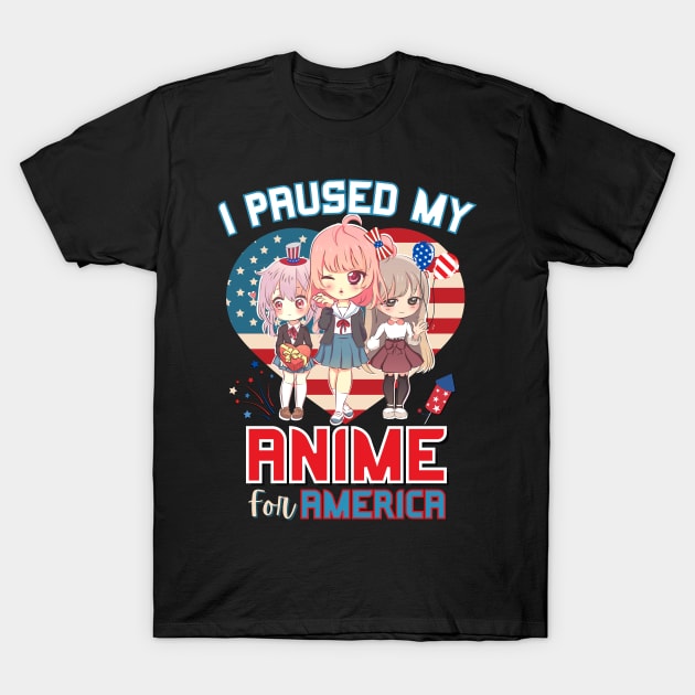 I Paused My Anime for America T-Shirt by Sugoi Otaku Gifts